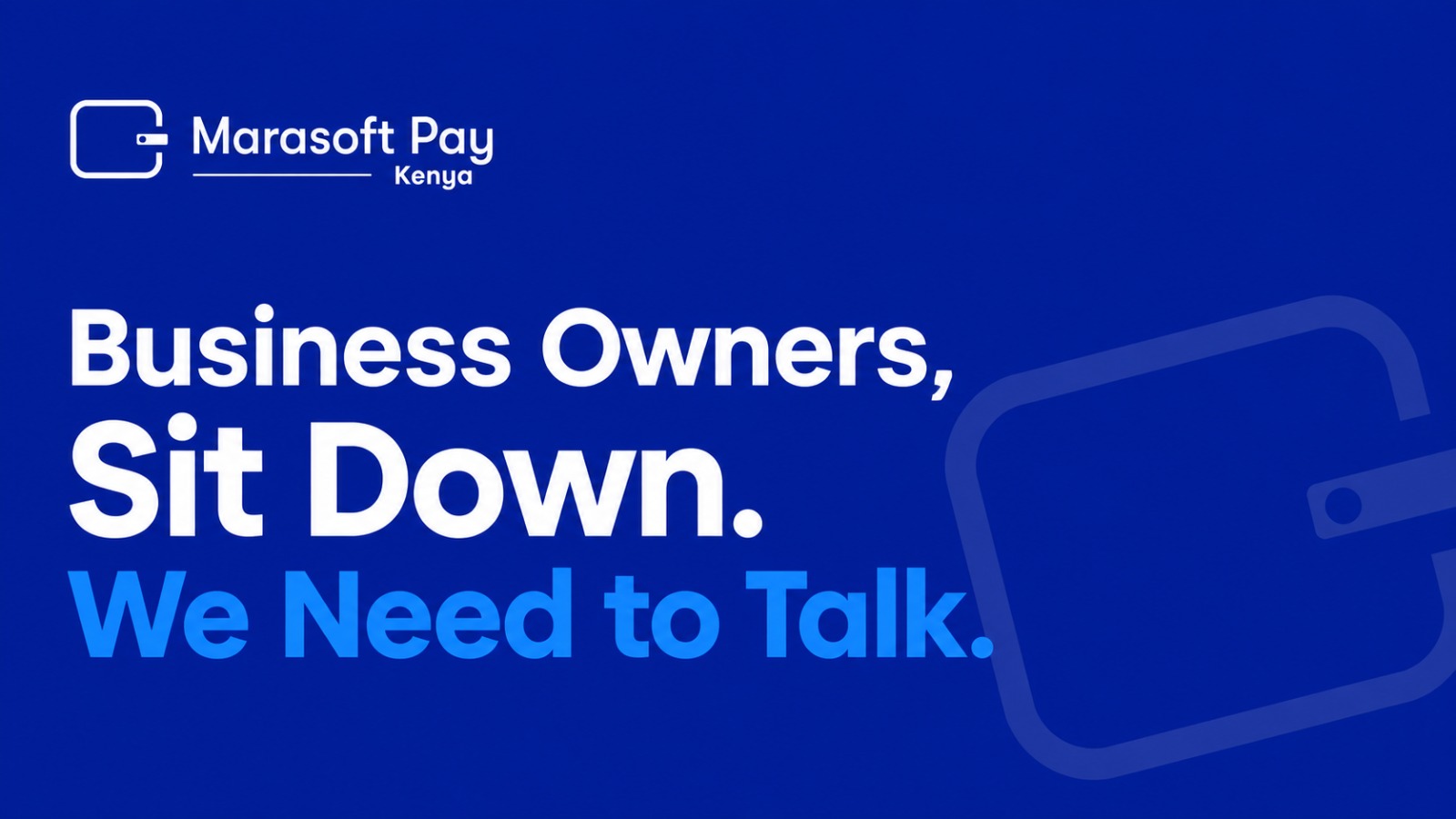 Business Owners, Sit Down. We Need to Talk.